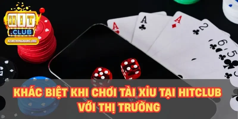 Khác biệt khi chơi tài xỉu tại HITCLUB với thị trường